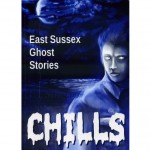 Chills - ghost stories from Sussex